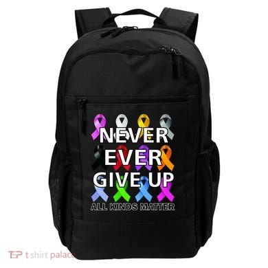 Never Ever Give Up All Kinds Matter Awareness Backpack