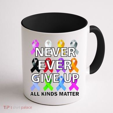Never Ever Give Up All Kinds Matter Awareness Coffee Mug back