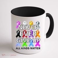 Never Ever Give Up All Kinds Matter Awareness Coffee Mug thumb 1