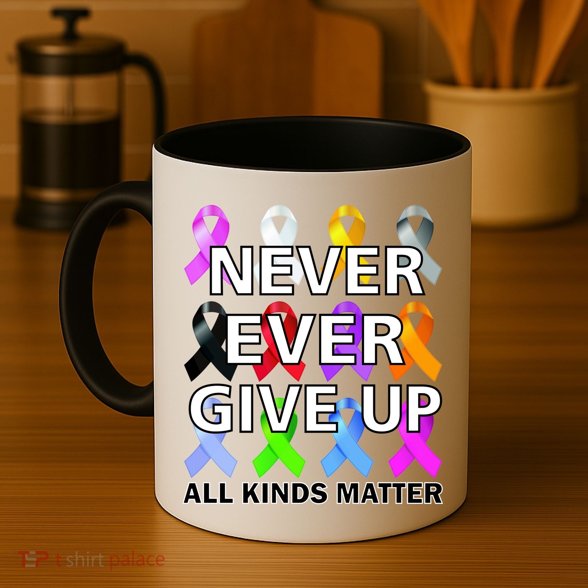 Never Ever Give Up All Kinds Matter Awareness Coffee Mug