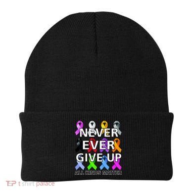 Never Ever Give Up All Kinds Matter Awareness Beanie
