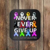 Never Ever Give Up All Kinds Matter Awareness Coaster thumb 0