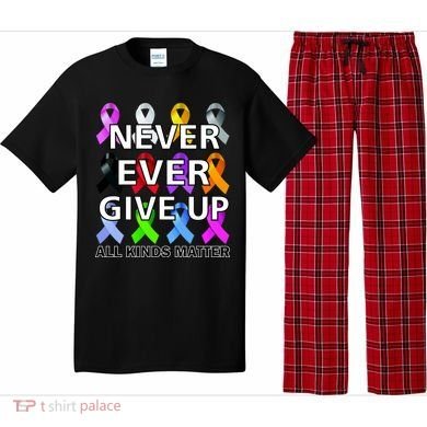 Never Ever Give Up All Kinds Matter Awareness Pajama Set
