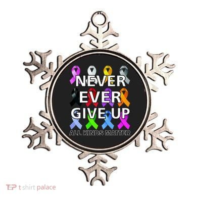 Never Ever Give Up All Kinds Matter Awareness Ornament