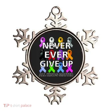 Never Ever Give Up All Kinds Matter Awareness Ornament