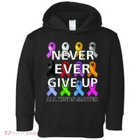 Never Ever Give Up All Kinds Matter Awareness Toddler Hoodie thumb 0