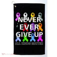 Never Ever Give Up All Kinds Matter Awareness Golf Towel thumb 0