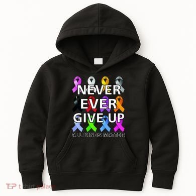 Never Ever Give Up All Kinds Matter Awareness Kids Hoodie