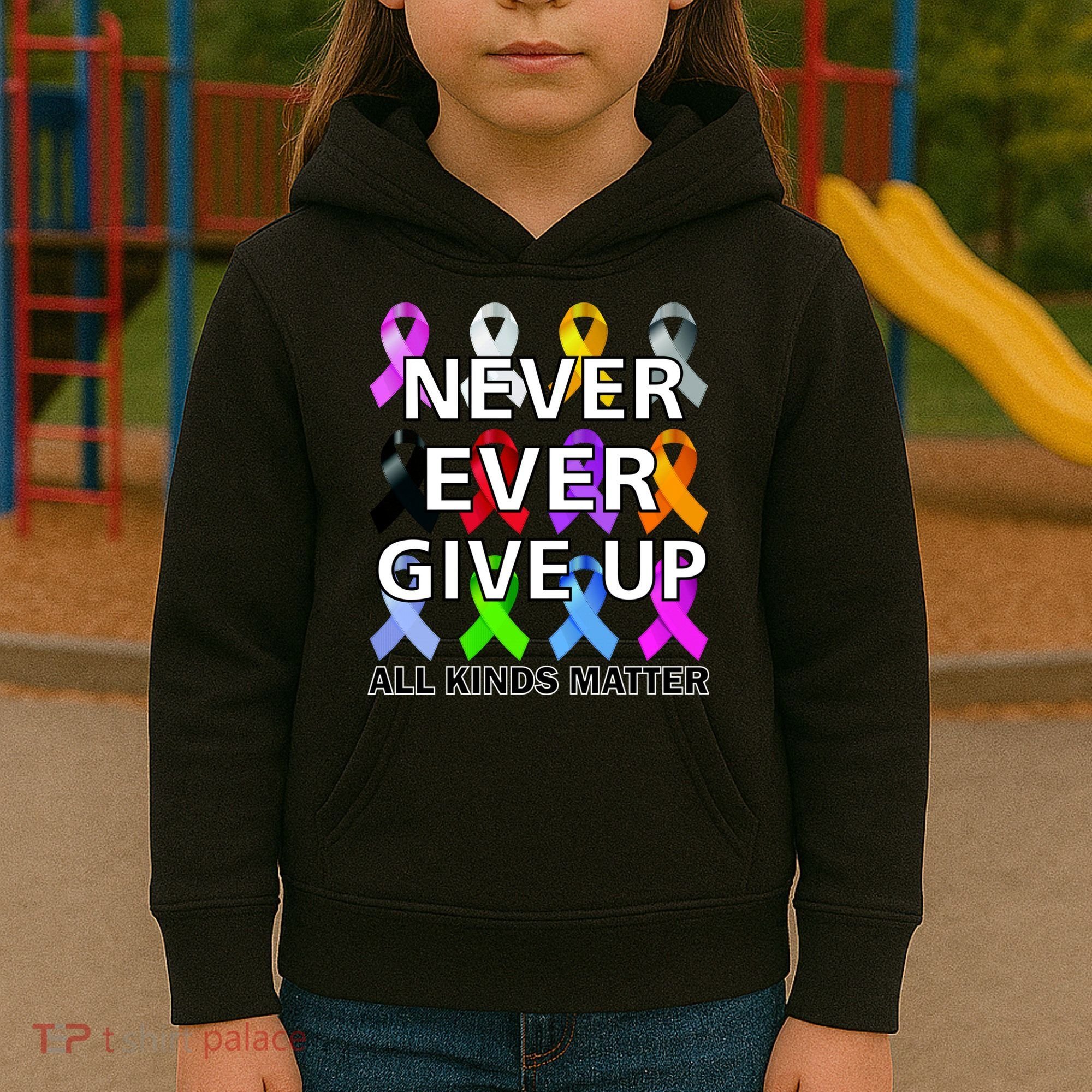 Never Ever Give Up All Kinds Matter Awareness Kids Hoodie