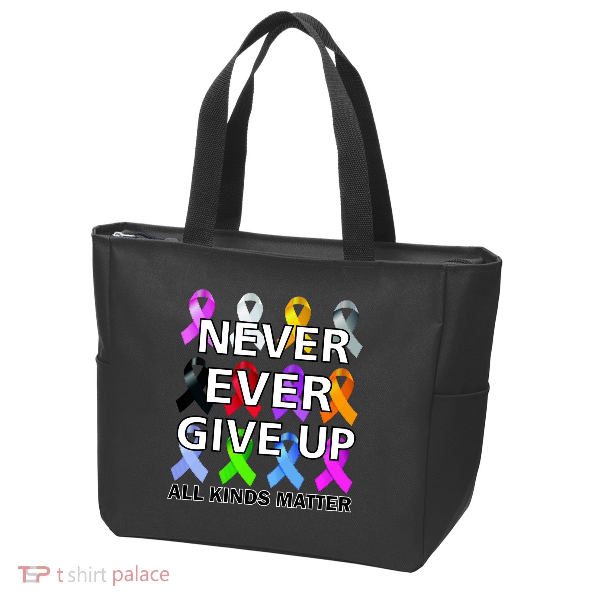 Never Ever Give Up All Kinds Matter Awareness Tote Bag