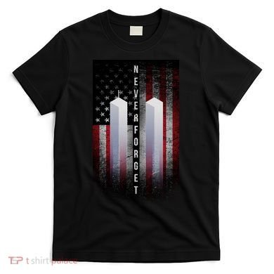 Never forget 9-11 Twin Towers American Flag T-Shirt