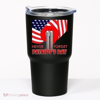 Never Forget Patriot Day 911 Tumbler