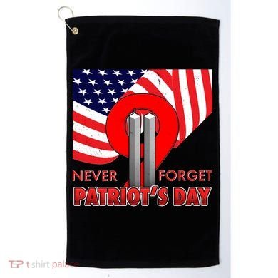 Never Forget Patriot Day 911 Golf Towel