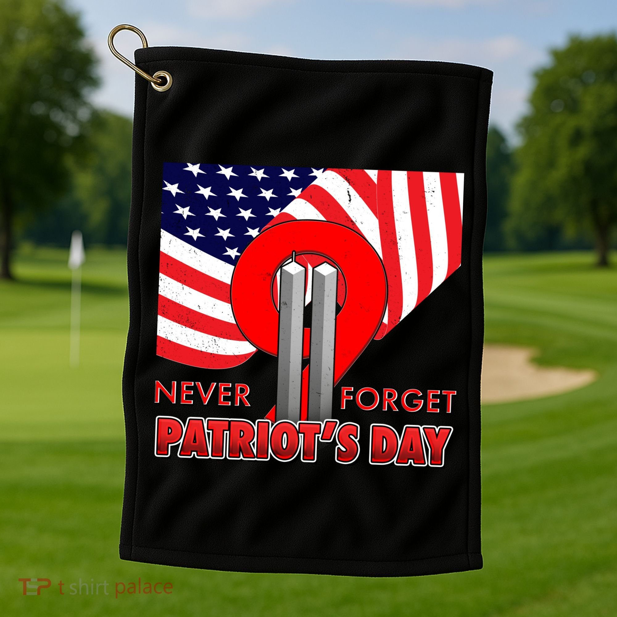 Never Forget Patriot Day 911 Golf Towel
