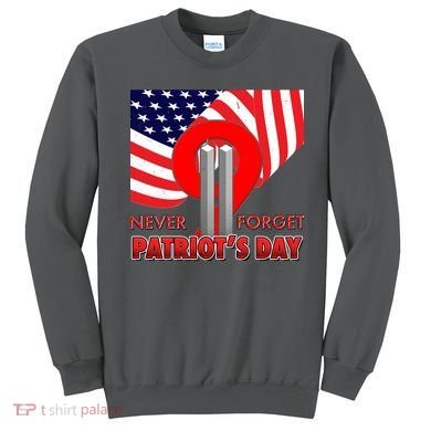 Never Forget Patriot Day 911 Sweatshirt