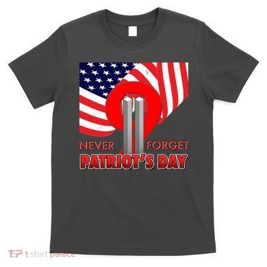 Never Forget Patriot Day 911 T-Shirt