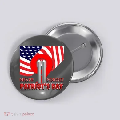 Never Forget Patriot Day 911 Button