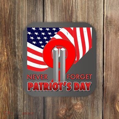 Never Forget Patriot Day 911 Coaster