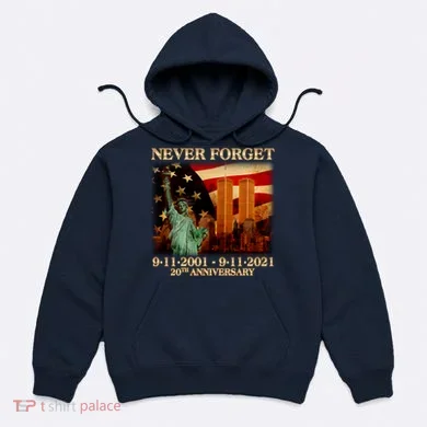 Never Forget September 11 9/11 20th Anniversary Hoodie