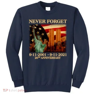 Never Forget September 11 9/11 20th Anniversary Sweatshirt
