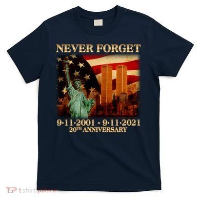 Never Forget September 11 9/11 20th Anniversary T-Shirt