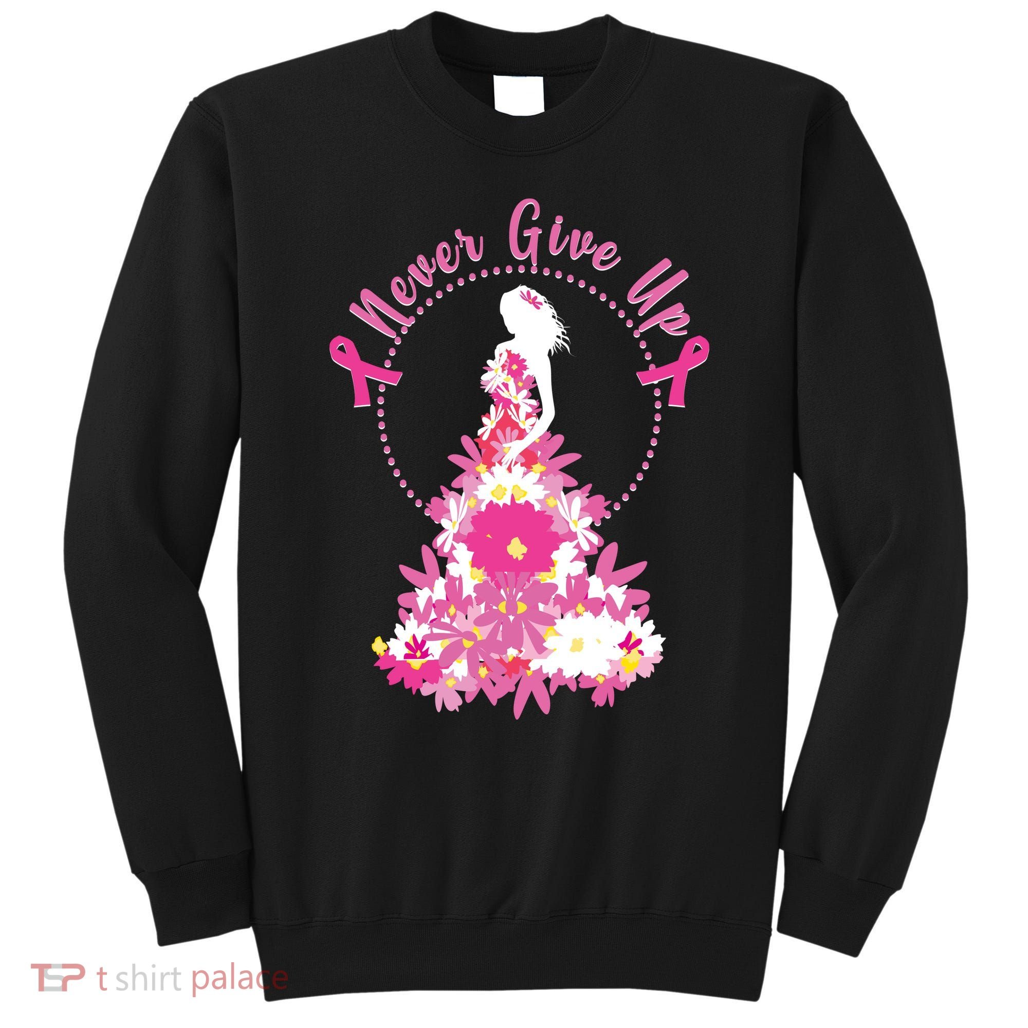 Never Give Up Breast Cancer Awareness Floral Sweatshirt