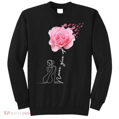 Never Give Up Breast Cancer Rose Sweatshirt