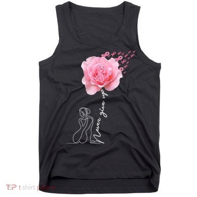 Never Give Up Breast Cancer Rose Tank Top