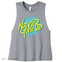 Never Give Up Motivational Women's Racerback Cropped Tank thumb 0