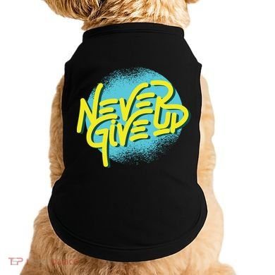 Never Give Up Motivational Doggie Tank