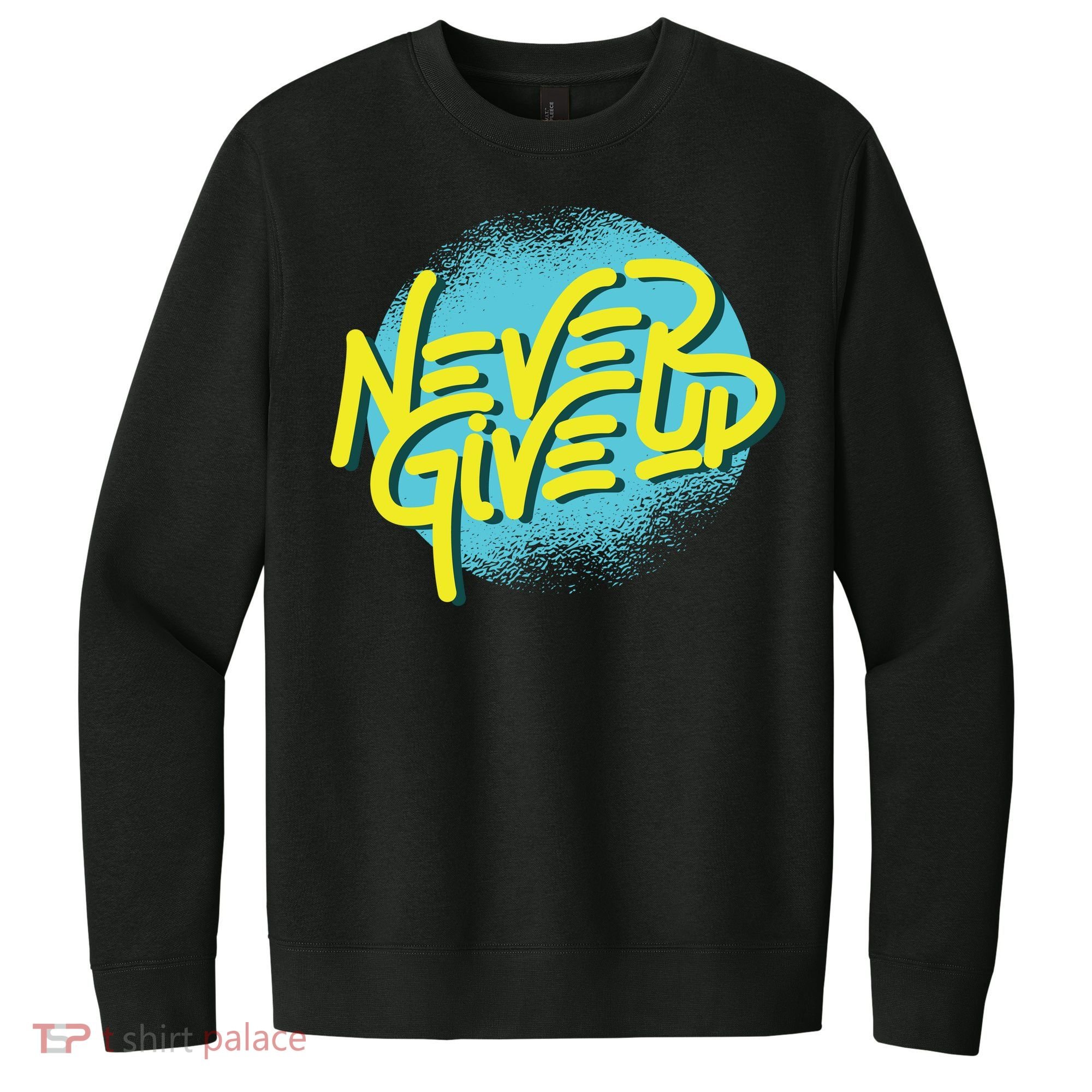 Never Give Up Motivational V.I.T. Fleece Crew Sweatshirt