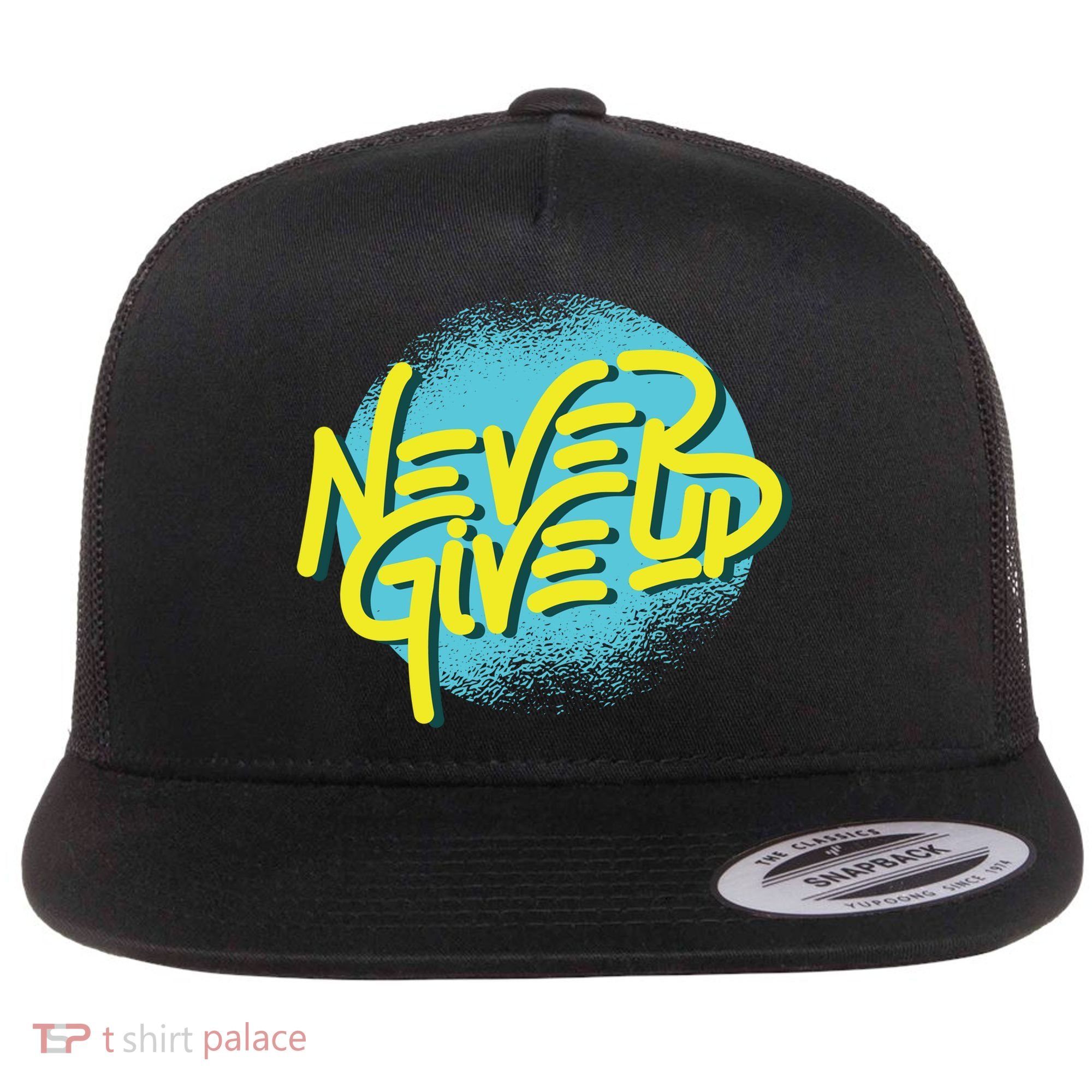 Never Give Up Motivational Flat Bill Trucker Hat