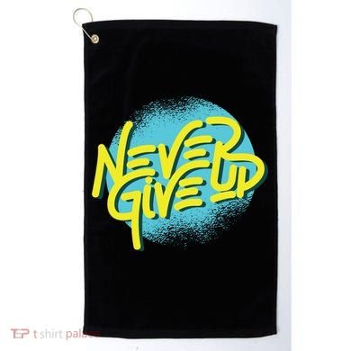 Never Give Up Motivational Golf Towel