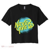 Never Give Up Motivational Women's Crop Top Tee thumb 0