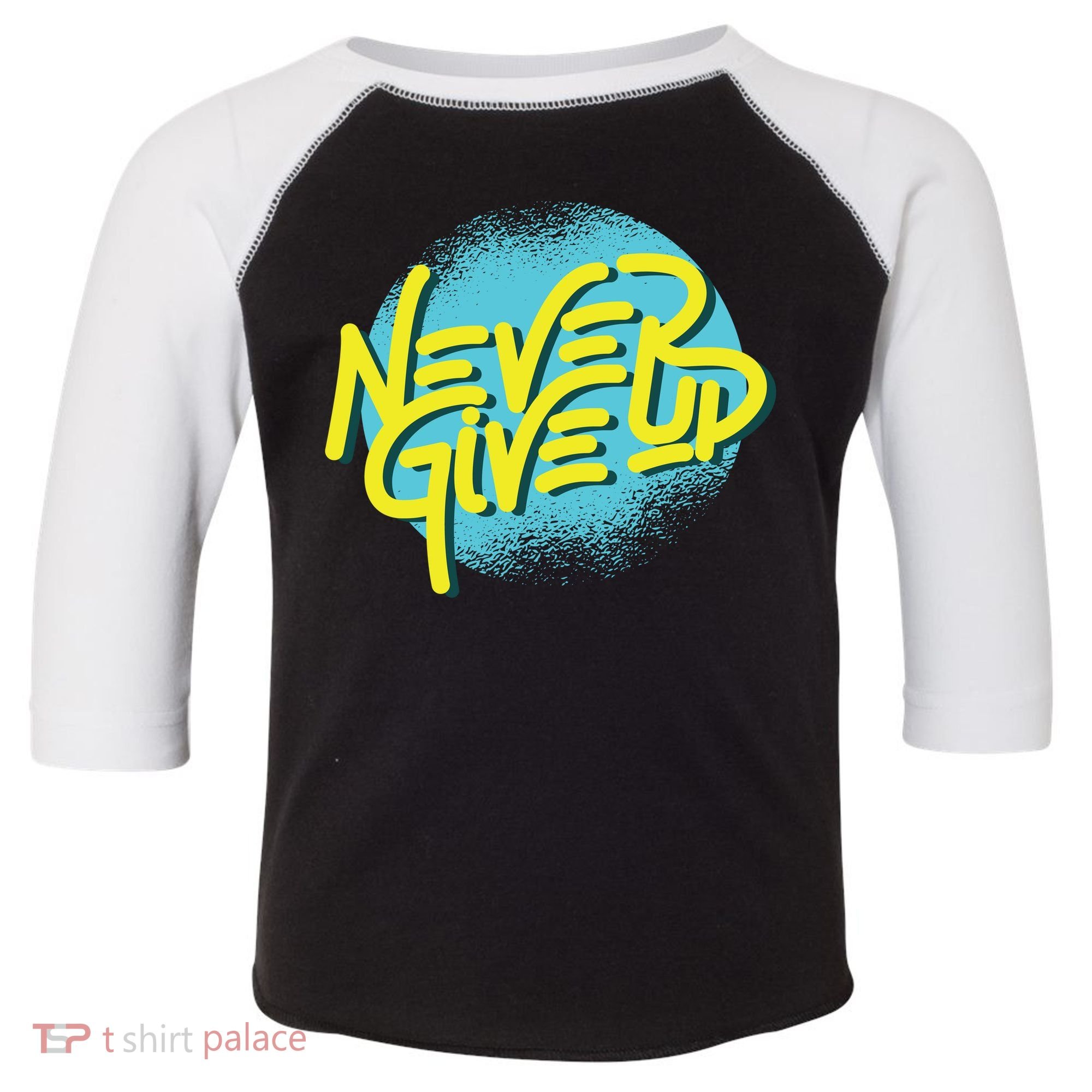 Never Give Up Motivational Toddler Fine Jersey T-Shirt