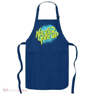 Never Give Up Motivational Apron