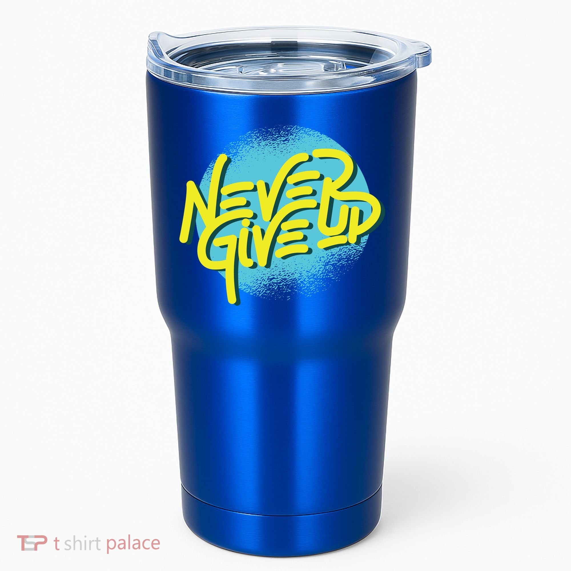 Never Give Up Motivational Tumbler