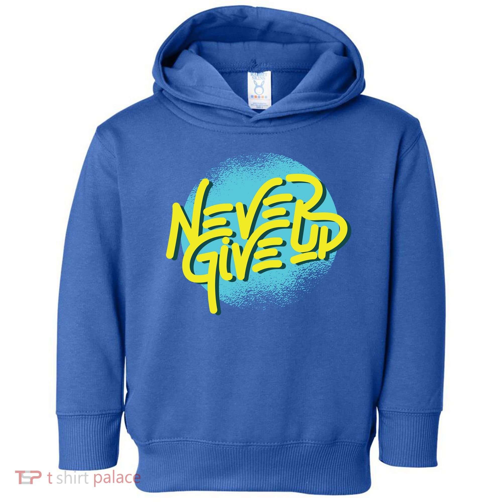 Never Give Up Motivational Toddler Hoodie