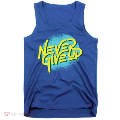 Never Give Up Motivational Tank Top
