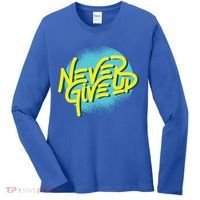 Never Give Up Motivational Women's Long Sleeve Shirt thumb 0