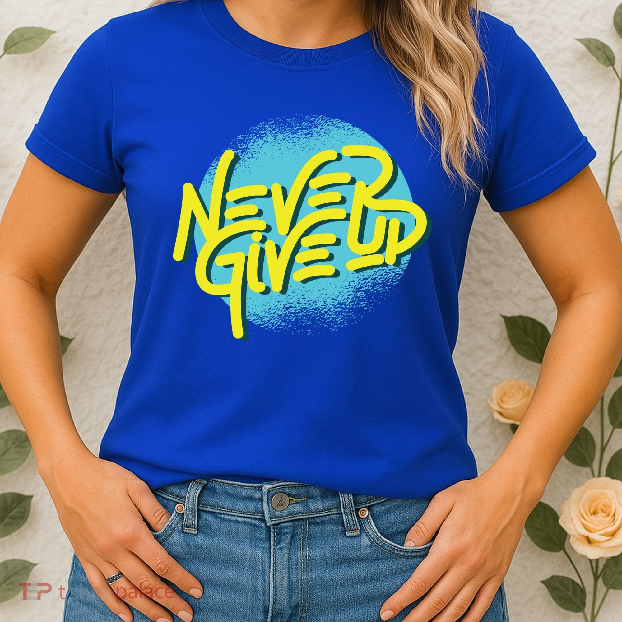 Never Give Up Motivational Women's T-Shirt
