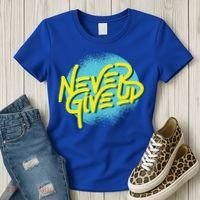 Never Give Up Motivational Women's T-Shirt thumb 3