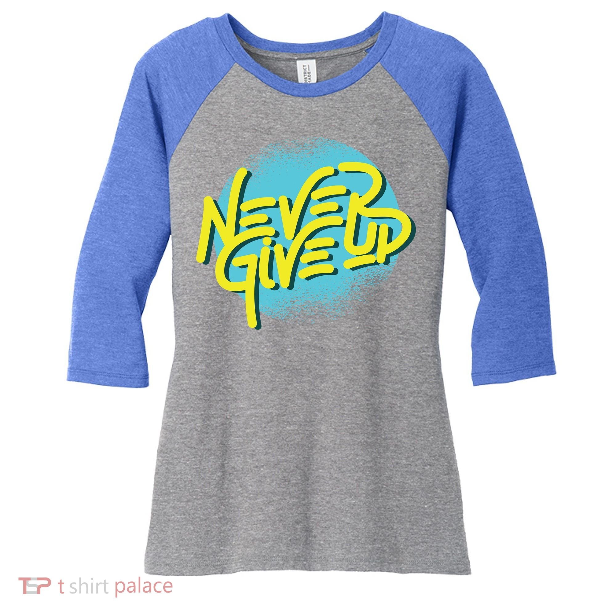 Never Give Up Motivational Women's Tri-Blend 3/4-Sleeve Raglan Shirt