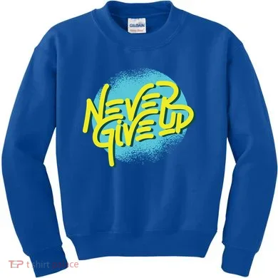 Never Give Up Motivational Kids Sweatshirt