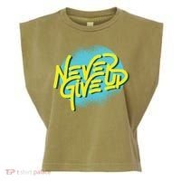 Never Give Up Motivational Garment-Dyed Women's Muscle Tee thumb 0