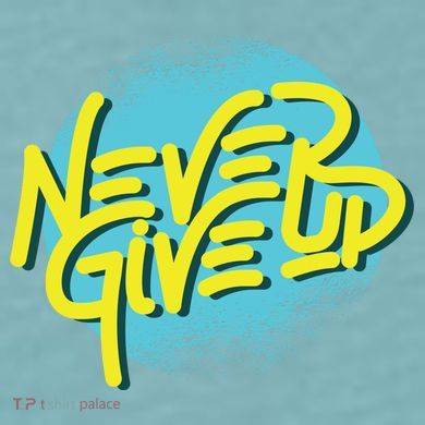 Never Give Up Motivational Sueded Cloud Jersey T-Shirt