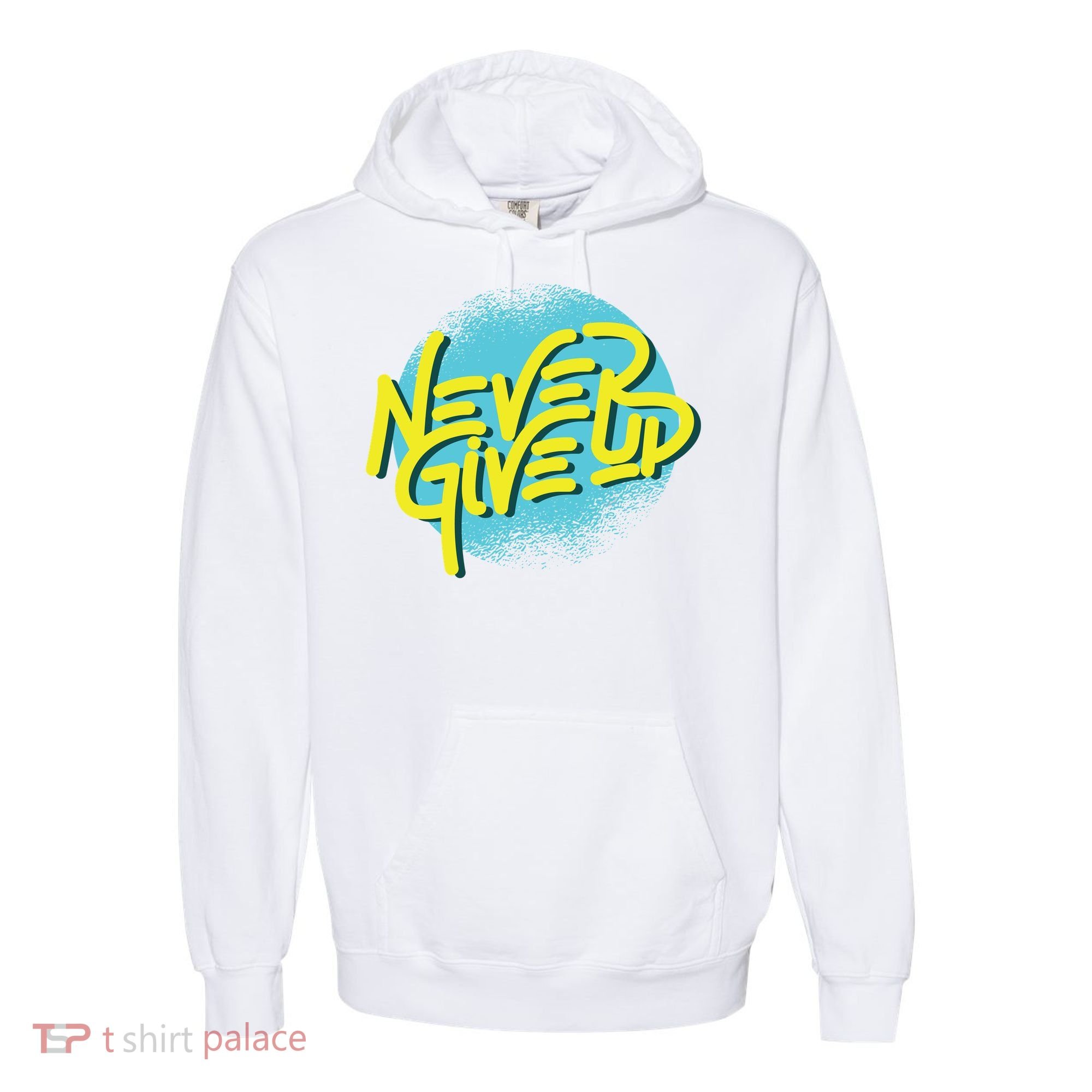 Never Give Up Motivational Comfort Colors Garment-Dyed Hooded Sweatshirt