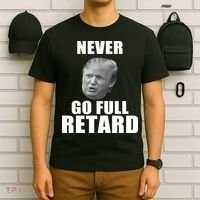 Never Go Full Retard Funny Anti Trump T-Shirt thumb 6