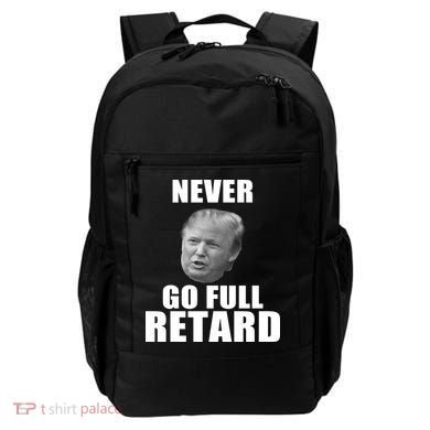 Never Go Full Retard Funny Anti Trump Backpack
