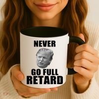 Never Go Full Retard Funny Anti Trump Coffee Mug thumb 3